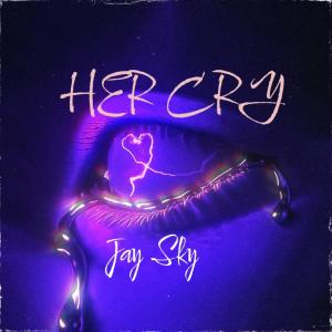 Jay Sky的專輯HER CRY (feat. Alex Schulz & Max Manie) (Explicit)