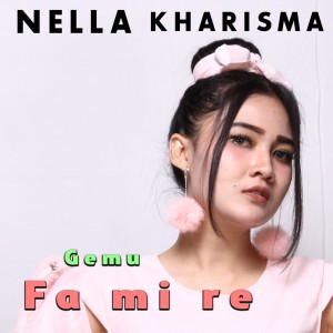 Dengarkan lagu Gemu Fa Mi Re (Explicit) nyanyian Nella Kharisma dengan lirik