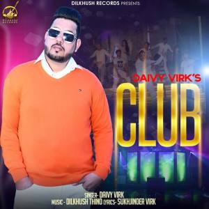 ดาวน์โหลดและฟังเพลง Club พร้อมเนื้อเพลงจาก Daivy Virk