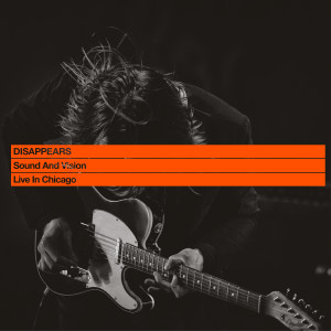 ดาวน์โหลดและฟังเพลง Sound and Vision (Live) พร้อมเนื้อเพลงจาก Disappears