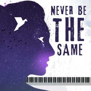 Dengarkan lagu Never Be The Same (Piano Version) nyanyian Billy Pianoguy dengan lirik