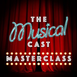 The Musical Cast Masterclass