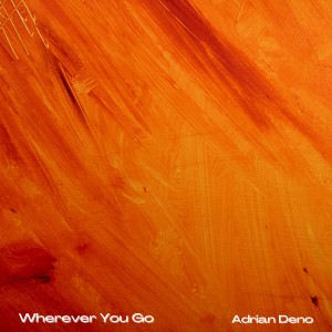 อัลบัม Wherever You Go ศิลปิน Adrian Deno
