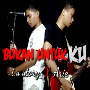 ดาวน์โหลดและฟังเพลง Bukan Untukku พร้อมเนื้อเพลงจาก i.s story