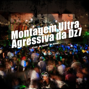 Album Montagem Ultra Agressiva da Dz7 (Explicit) oleh DJ GRN