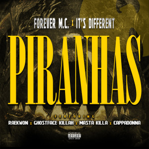 ดาวน์โหลดและฟังเพลง Piranhas (feat. Wu-Tang Clan) (Explicit) พร้อมเนื้อเพลงจาก Forever M.C.