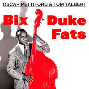 Bix, Duke, Fats and More