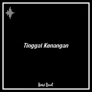 Listen to Tinggal Kenangan song with lyrics from Rawi Beat