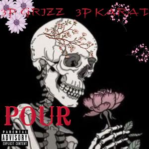 ดาวน์โหลดและฟังเพลง Pour(feat. 3P GRIZZ & 3P KARAT) (Explicit) พร้อมเนื้อเพลงจาก 3p Grizz