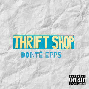 ดาวน์โหลดและฟังเพลง Thift Shop (Explicit) พร้อมเนื้อเพลงจาก Donte Epps