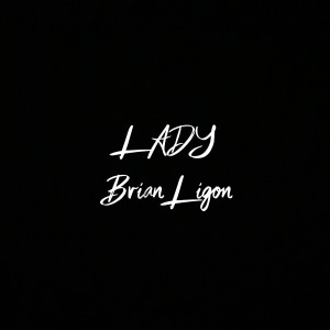 Dengarkan Lady lagu dari Brian Ligon dengan lirik