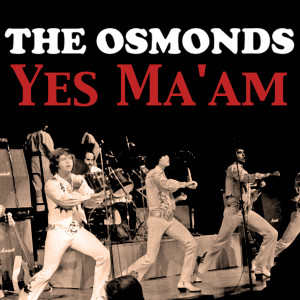 The Osmonds的專輯Yes Ma'am