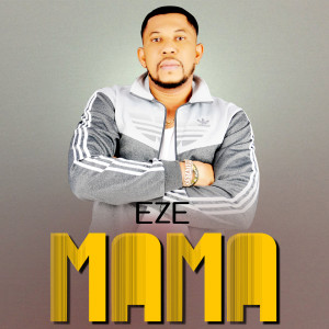 收聽Eze的Mama歌詞歌曲