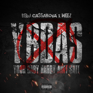Listen to Ybdas (Your Baby Daddy Aint Shit) (Explicit) song with lyrics from Reem Cassanova