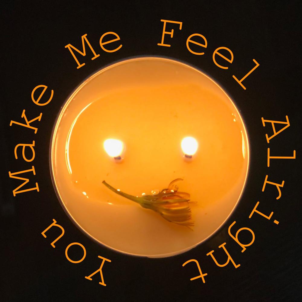 You Make Me Feel Alright
