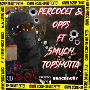 Brackenjay的專輯Percocet & opps (feat. 5MUCH BSG & Top Shotta) [Explicit]