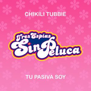 ดาวน์โหลดและฟังเพลง Tu pasiva soy (De "Tres espías sin peluca") (Explicit) พร้อมเนื้อเพลงจาก Chikili Tubbie