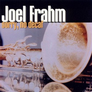 ดาวน์โหลดและฟังเพลง Smokin' Joel พร้อมเนื้อเพลงจาก Joel Frahm