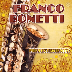 ดาวน์โหลดและฟังเพลง Presentimiento พร้อมเนื้อเพลงจาก Franco Bonetti