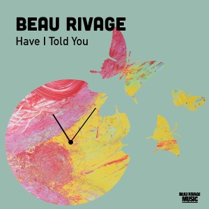 收聽Beau Rivage的Have I Told You歌詞歌曲