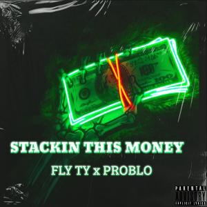 Stackin This Money (feat. Problo) (Explicit) dari Fly Ty