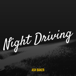 Album Night Driving from Ash Baker