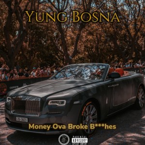 Yung Bosna的專輯Money Ova Broke Bitches