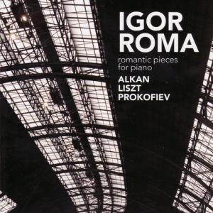 Igor Roma的專輯Alkan, Liszt, Prokofiev: Romantic Pieces For Piano