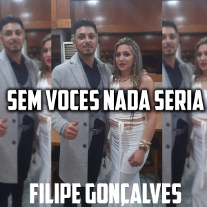Album Sem Vocês Nada Seria from Filipe Gonçalves