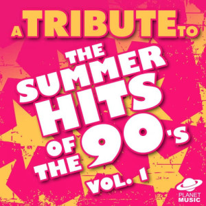 The Hit Co.的專輯A Tribute to the Summer Hits of the 90's, Vol. 1