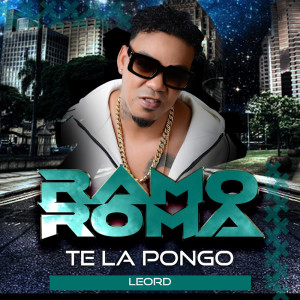 Album Te La Pongo (feat. Leo RD) from Ramo Roma
