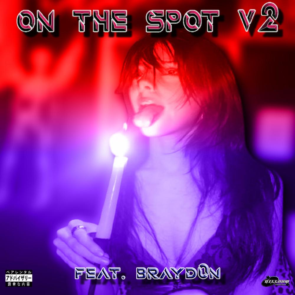 ON THE SPOT v2 (feat. Brayd0n) (Explicit)