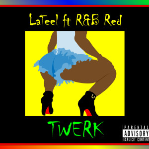Listen to Twerk (Explicit) song with lyrics from LaTeel