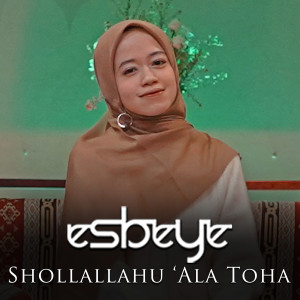 Dengarkan Shollallahu 'Ala Toha lagu dari Esbeye dengan lirik