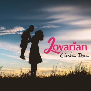 收听Lovarian的Cinta Ibu歌词歌曲