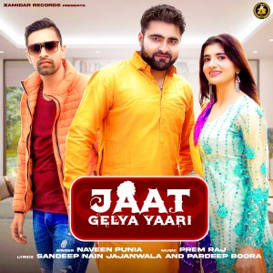 Listen to Jaat Gelya Yaari song with lyrics from Naveen Punia