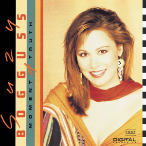 ดาวน์โหลดและฟังเพลง Moment Of Truth พร้อมเนื้อเพลงจาก Suzy Bogguss