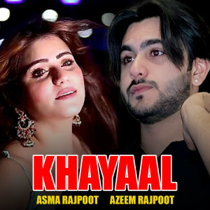 Listen to Khayaal song with lyrics from Asma Rajpoot