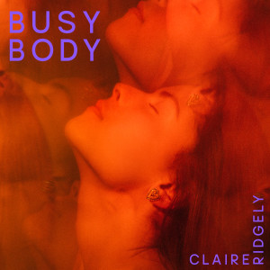 收聽Claire Ridgely的Busy Body歌詞歌曲
