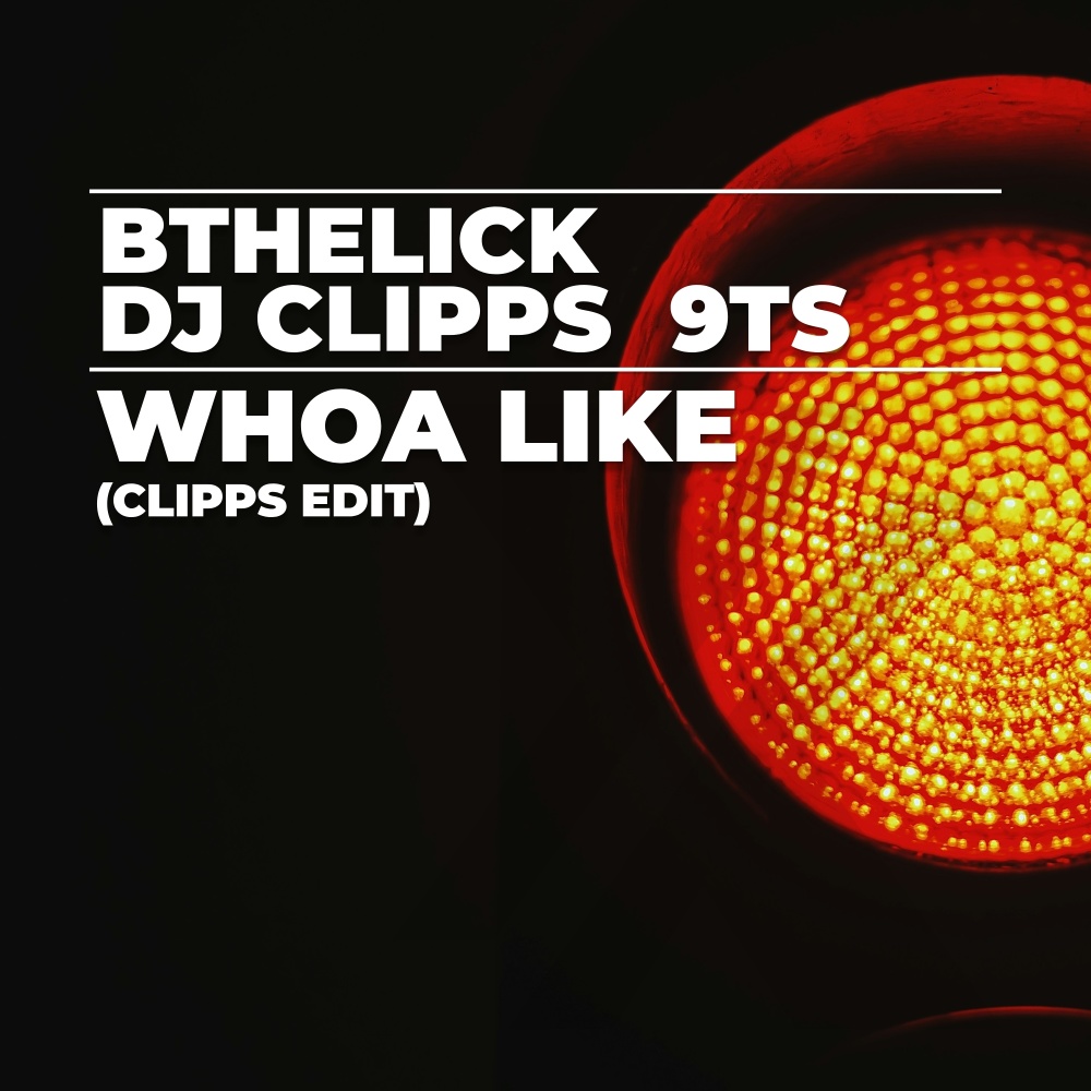 Whoa Like (Clipps Edit)
