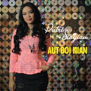 收听Putri Siagian的Aut Boi Nian歌词歌曲