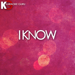 ดาวน์โหลดและฟังเพลง I Know (Originally Performed by Big Sean Feat. Jhene' Aiko) [Karaoke Version] พร้อมเนื้อเพลงจาก Karaoke Guru