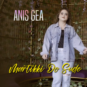 收听Anis Gea的MARTIKKI DO SUDE歌词歌曲