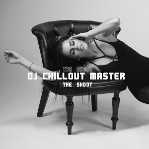 Album The Shoot from dj chillout master