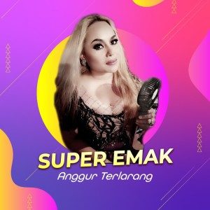 ดาวน์โหลดและฟังเพลง Anggur Terlarang (Remastered 2017) พร้อมเนื้อเพลงจาก Super Emak