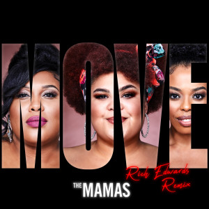 收聽The Mamas的Move (Rich Edwards Remix)歌詞歌曲