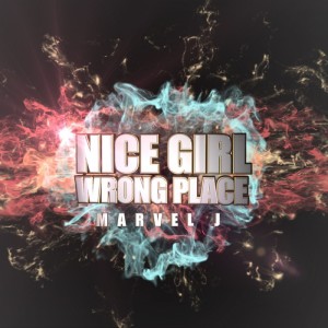 Dengarkan lagu NICE GIRL WRONG PLACE nyanyian Marvel.J dengan lirik