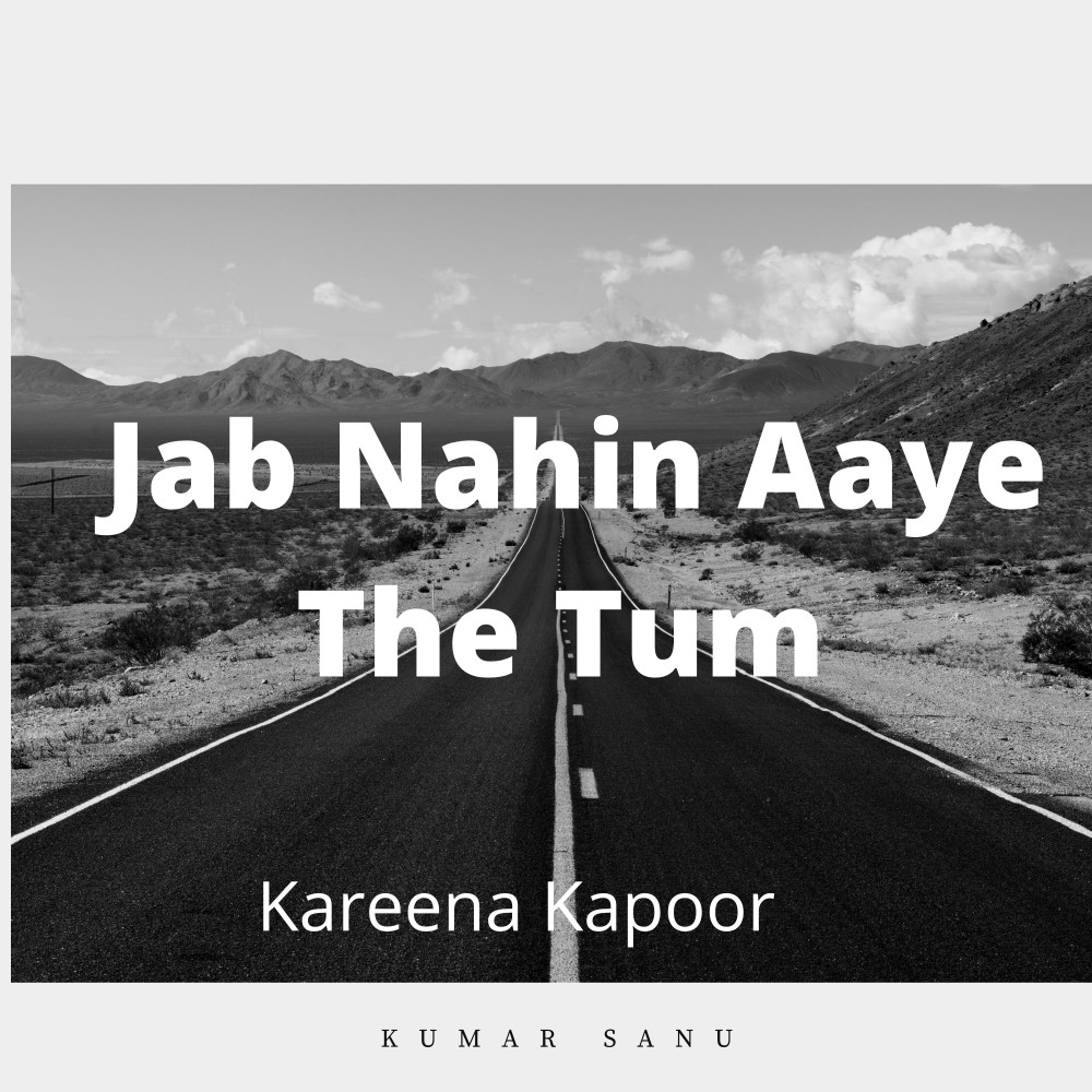 Jab Nahin Aaye The Tum