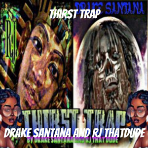 ดาวน์โหลดและฟังเพลง Thirst Trap พร้อมเนื้อเพลงจาก RJ ThatDude