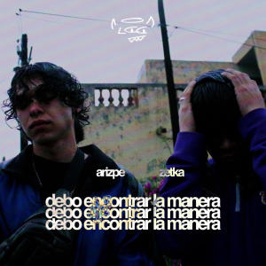 Listen to DEBO ENCONTRAR LA MANERA song with lyrics from Arizpe